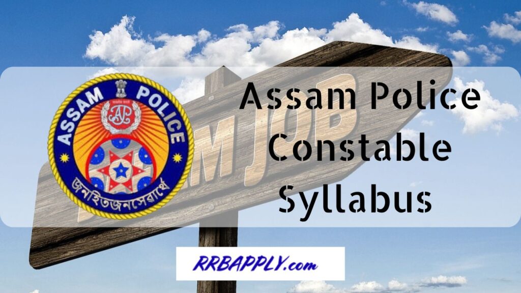 Assam Police Constable Syllabus 2024 & Exam Pattern in Detail is shared on this page for the aspirants to help them prepare for the test.