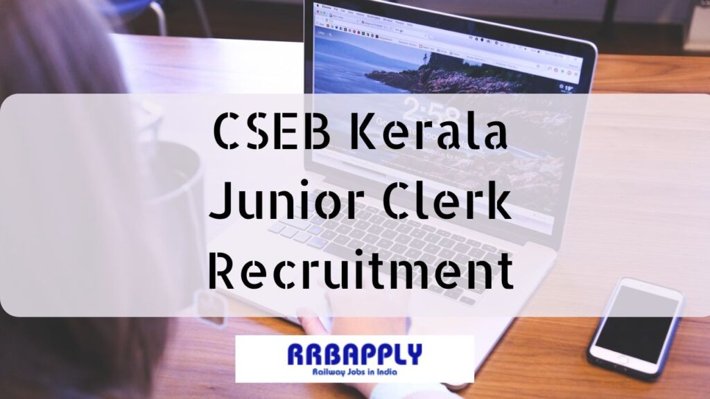 CSEB Kerala Junior Clerk Recruitment 2024: Get the details of CSEB Kerala Junior Clerk Vacancy 2024 Notification & Online Link from here