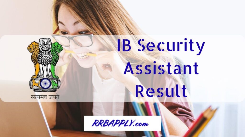 IB SA Result 2024, MHA Security Assistant Cut Offs & Merit List Link is available on this page for the aspirants.