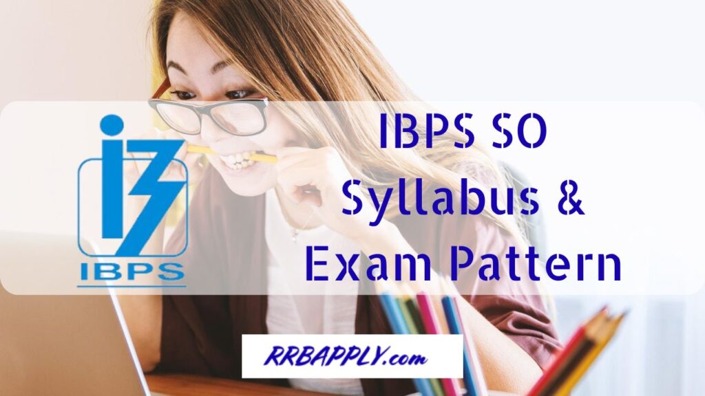 IBPS SO Syllabus 2024, Specialist Officer Prelims and Mains Exam Pattern with the marks distribution is discussed on this page for the aspirants.