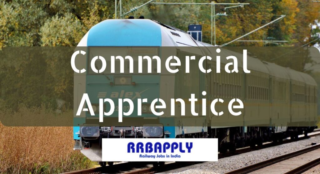 Indian Railways Commercial Apprentice: Salary, Job Profile & Career Growth