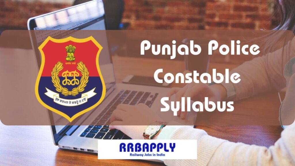 Punjab Police Constable Syllabus 2024, Sipahi CBT Pattern & Mark Distribution is shared here so that aspirants can start the preparation