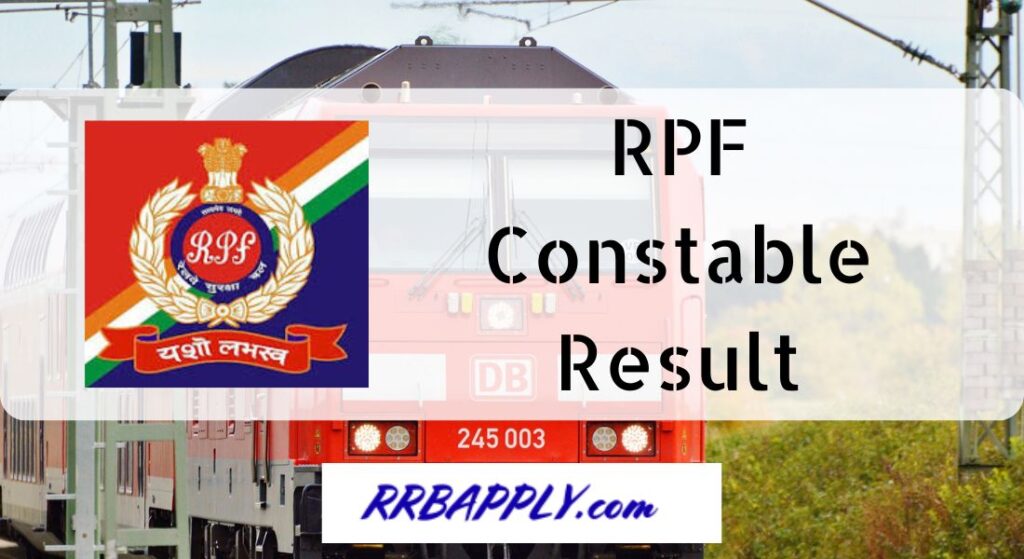 RPF Constable Result 2024, RRB Wise Expected Cut Off, rrbapply.gov.in Merit List Direct Link is available here on this page for exam takers.