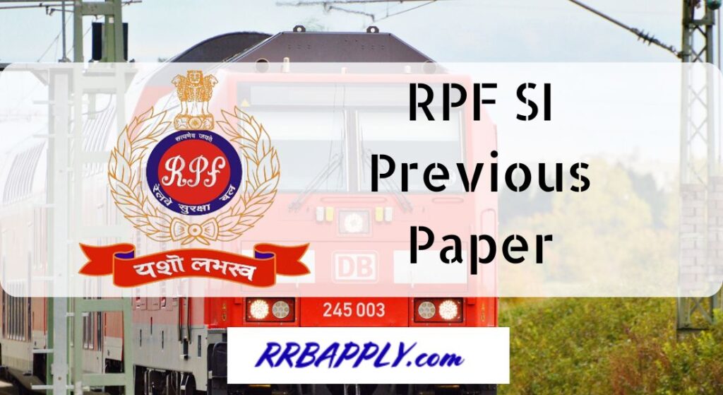 RPF SI Previous Papers with Answers are included here. Know all the topics of the RPF Sub Inspector Syllabus to get success in the exam.