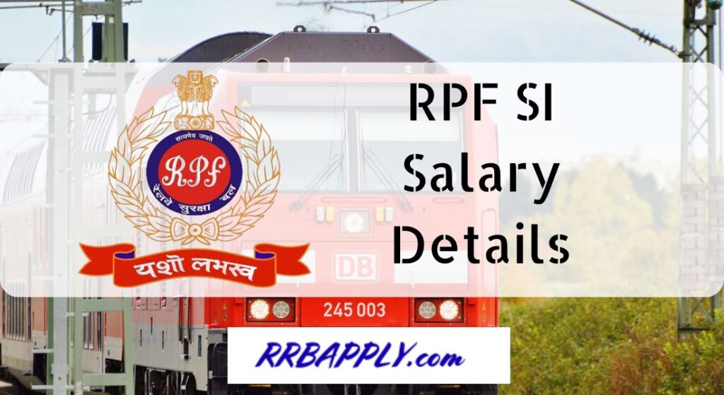 RPF SI Salary 2024 is definitely an important information that the aspirants look for. On this page, we have  discussed the Railway Protection Force Sub Inspector Salary details. 