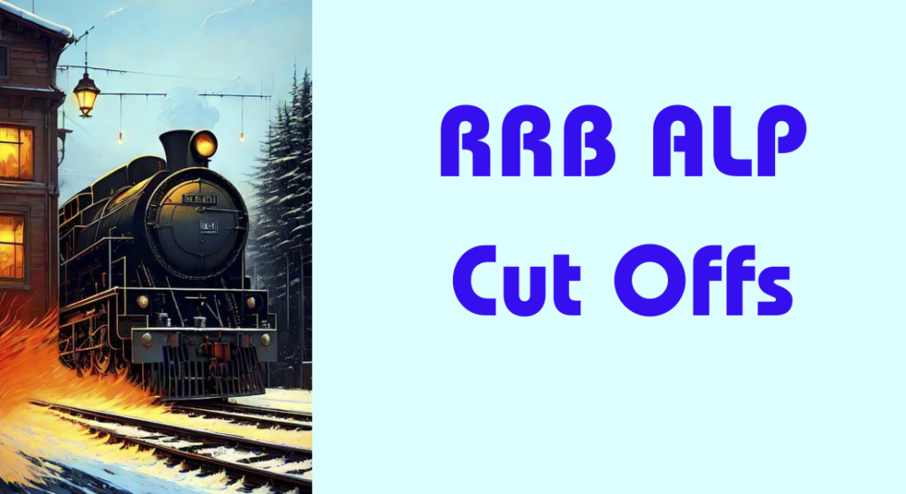 RRB ALP Cut Off 2024 & the Previous Cut Off Marks are shared on this page for the aspirants who are searching for this information