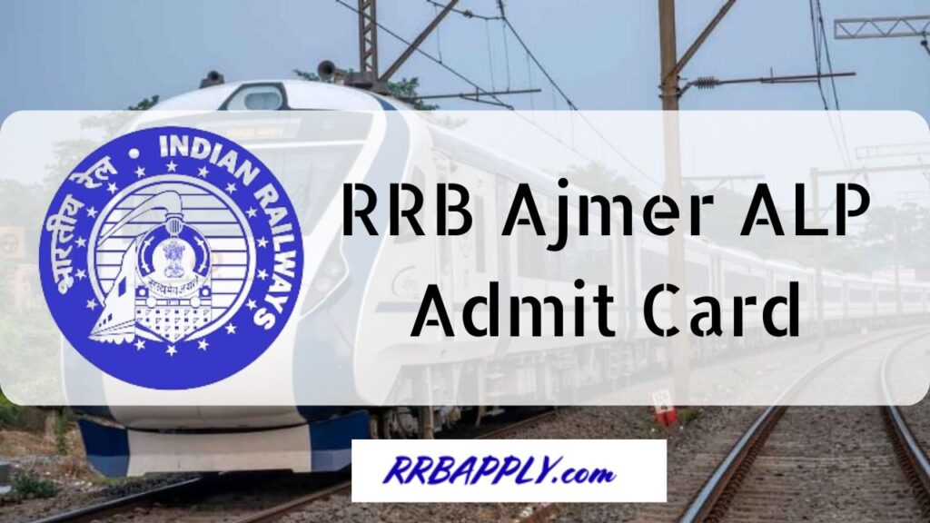 RRB Ajmer ALP Admit Card 2024, Download Railway Loco Pilot CBT Call Letter through the Direct Link shared on this page for aspirants.