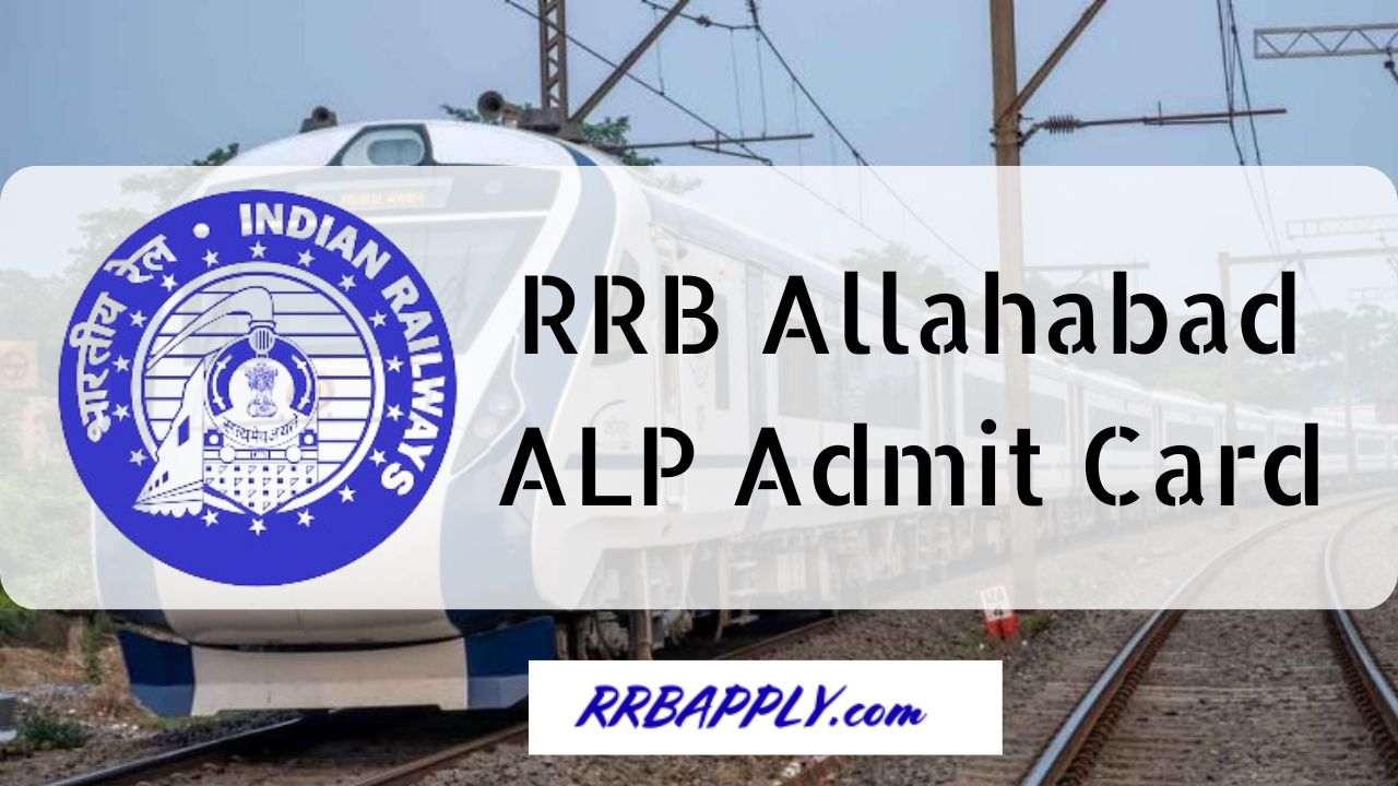 RRB Allahabad ALP Admit Card 2024, Direct Link to Loco Pilot Call