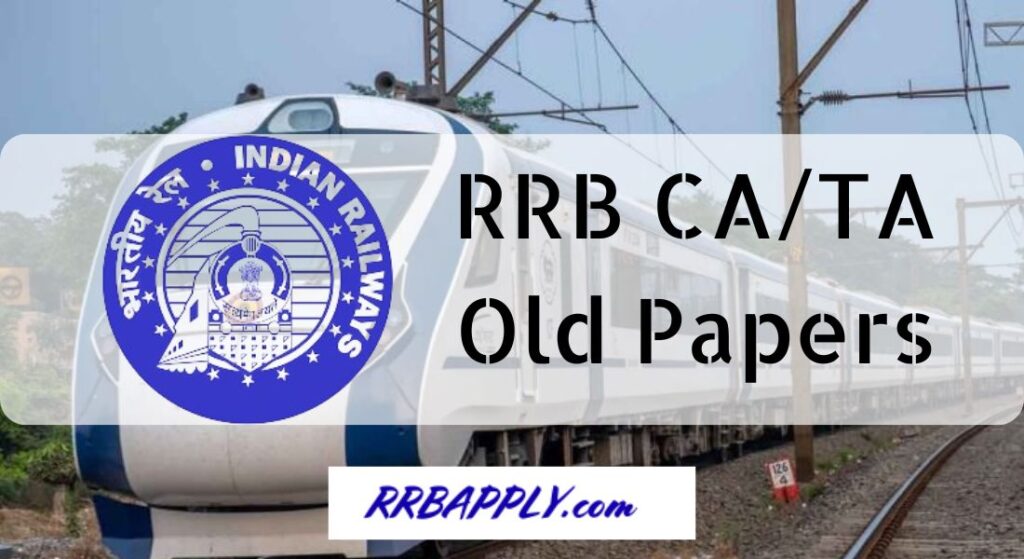 RRB CA TA Previous Papers, Download Question Paper PDF to have an overview of the question trend and to prepare for the Computer Based Test.