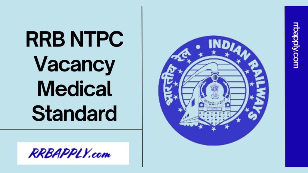 RRB NTPC Medical Standards - Details of RRB NTPC Medical Standards Specified for the posts are discussed on this page for aspirants.