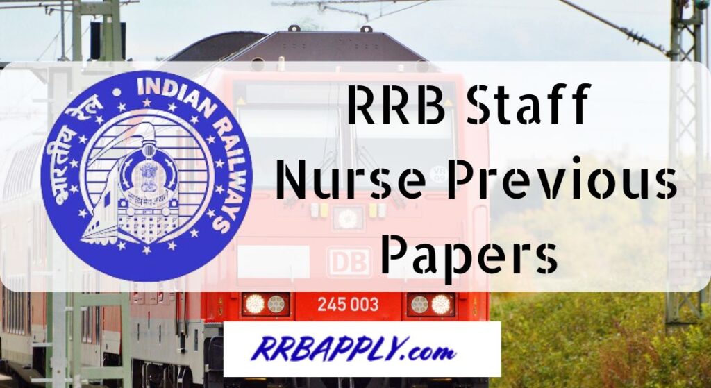 RRB Staff Nurse Previous Papers, PDF Free Download @ rrbapply.gov.in is available on this page.