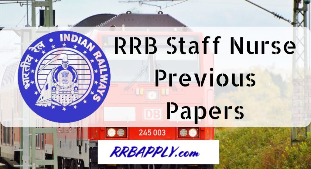 Railway Recruitment Board Staff Nurse Model Papers are placed here. Get RRB Staff Nurse past ten years practice papers with solutions for free of cost.
