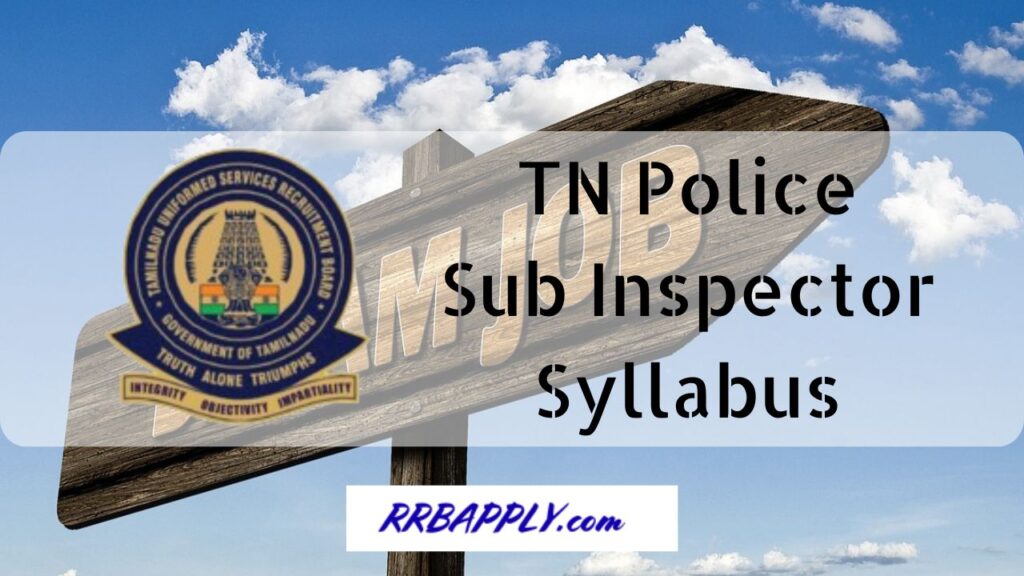TN Police SI Exam Syllabus and Exam Pattern Details are discussed today. Aspirants who are preparing seriously shall surely find these useful.