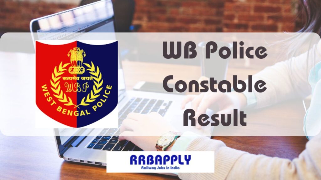 WB Police Constable Result 2024 Direct Link for the WBP Constable Prelims / Final Selection List is shared on this page for the aspirants.