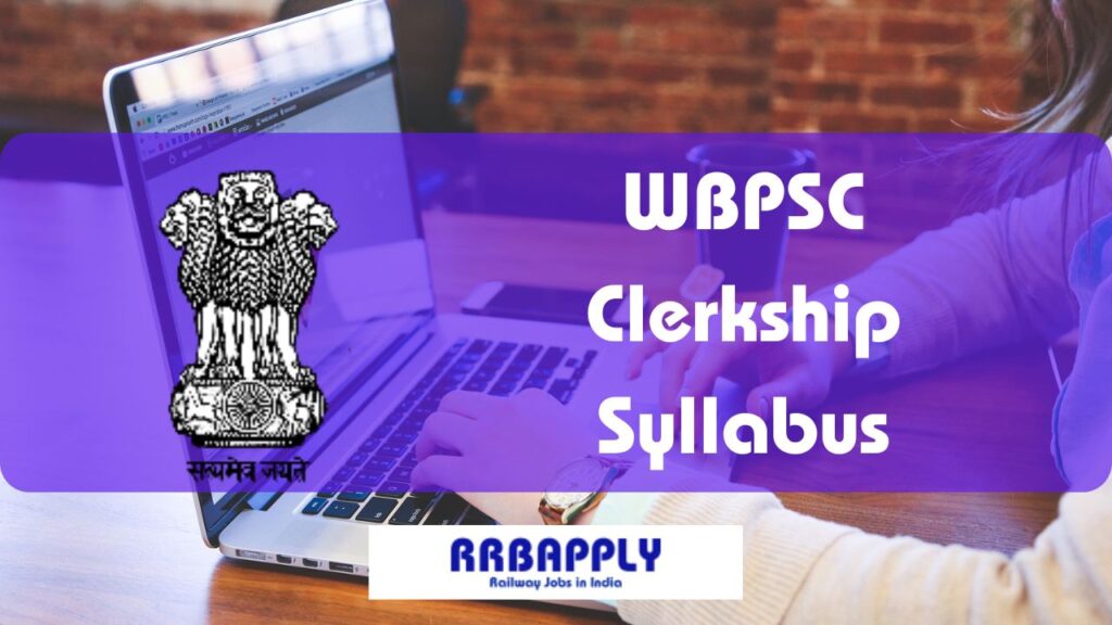 WBPSC Clerkship Syllabus 2024: Download PSCWB Clerkship Exam Pattern & Syllabus for Selection Process from here.