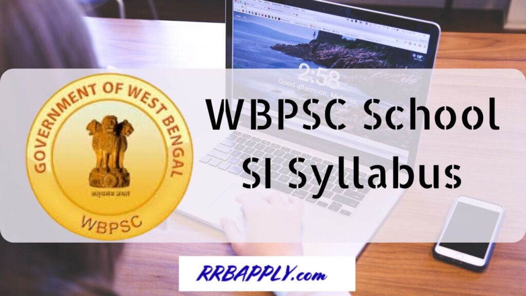 WBPSC School SI Syllabus 2024 is mentioned here. Aspirants can see WBPSC SI of Schools Syllabus 2024 & Exam pattern 2024 from here.