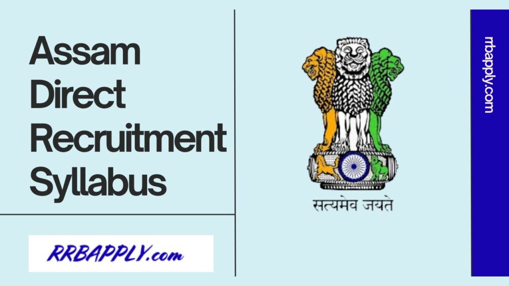 Assam Direct Recruitment Syllabus 2024, ADRE Grade 3 & 4 Exam Scheme Details with the Syllabus PDF is shared here for the aspirants.