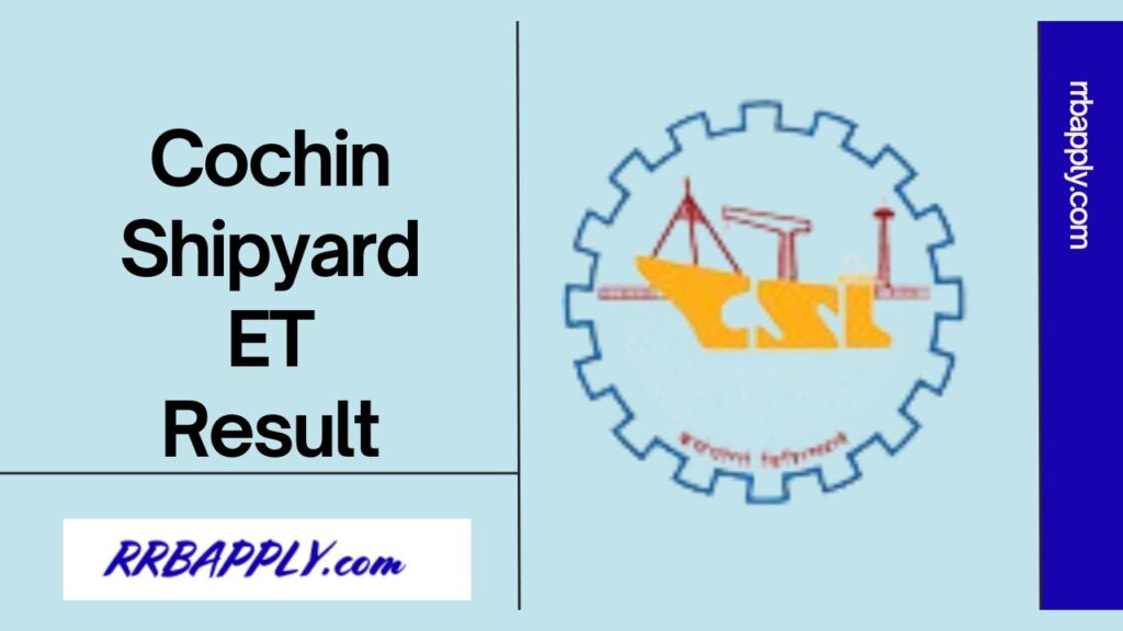 Cochin Shipyard Executive Trainee Result 2024, CSL ET Merit List & Cut Off Marks Direct Link is shared on this page for the aspirants.