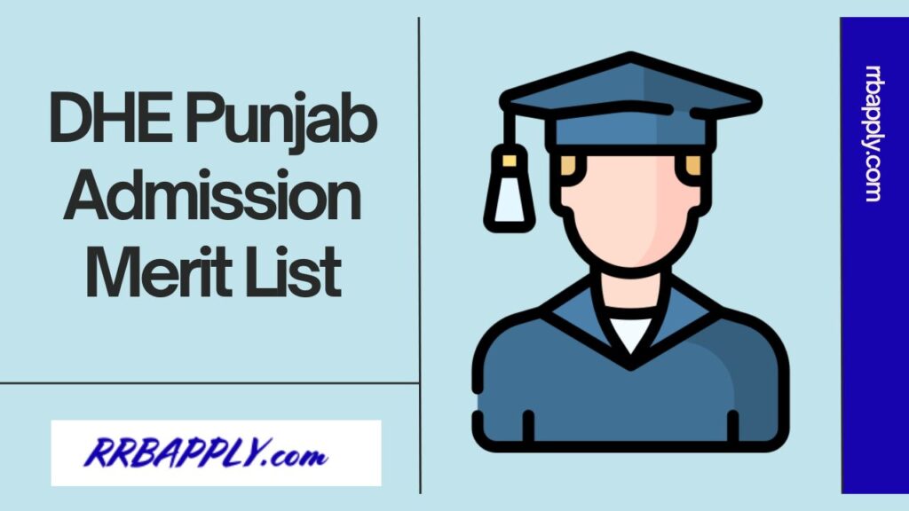 DHE Punjab Merit List 2024, Punjab Colleges Selection List Update in c/w UG / PG Admission 2024-25 is shared on this page for students.