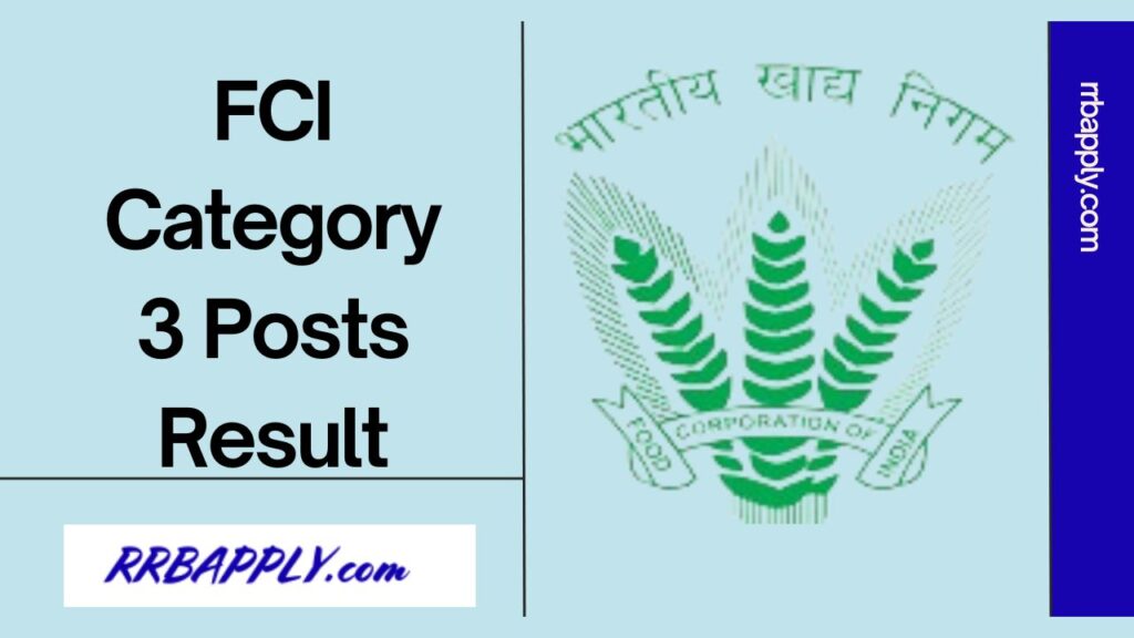 FCI Assistant Grade 3 Result 2024: Food Corporation of India Category 3 Recruitment Result 2024 is available at the Official Portal of FCI.