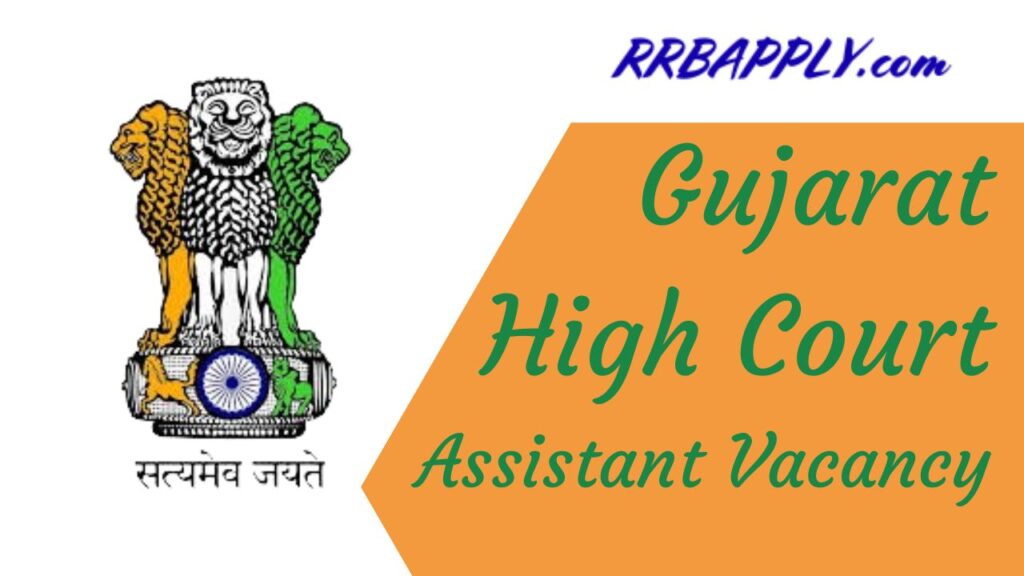 Gujarat High Court Assistant Recruitment 2024: High Court of Gujarat, Ahmedabad has a vacancy of more than 500 posts in the cadre of Assistant