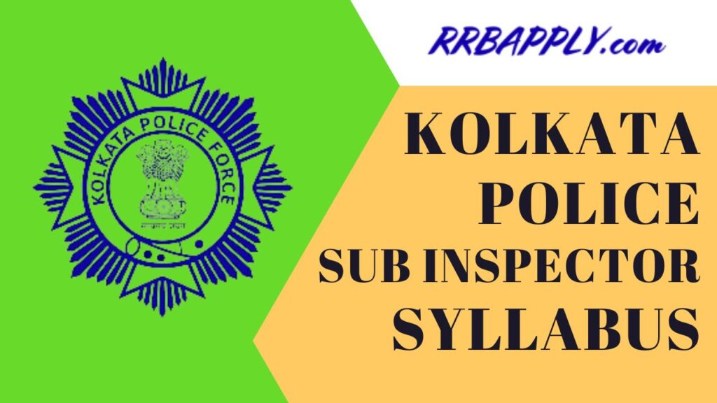 Kolkata Police SI Syllabus 2024: Get the Kolkata Police Sub Inspector Syllabus 2024 for the Prelims and Mains Examination with Exam Pattern .