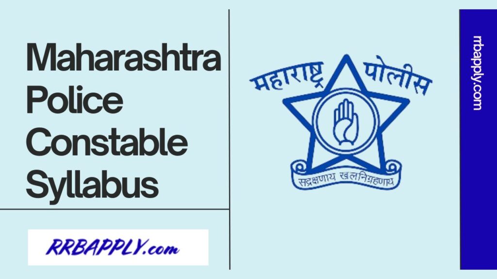 Maharashtra Police Constable Syllabus 2024 & Written Exam Pattern is shared on this page for the aspirants to help them prepare for the test.