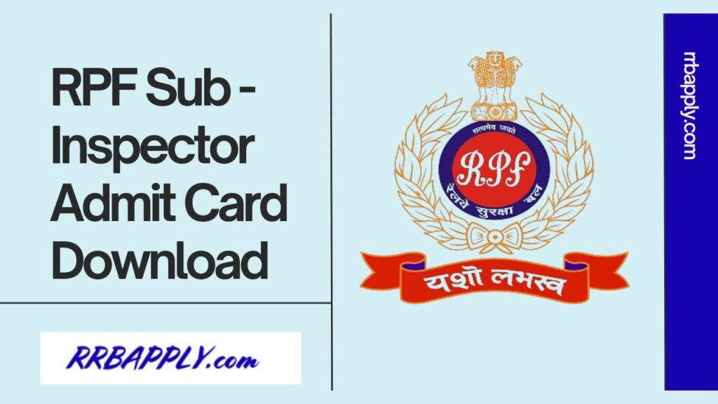 RPF SI Admit Card 2024: Get the complete information for RPF Sub Inspector Admit Card 2024 & Direct Download Link shared on this page.