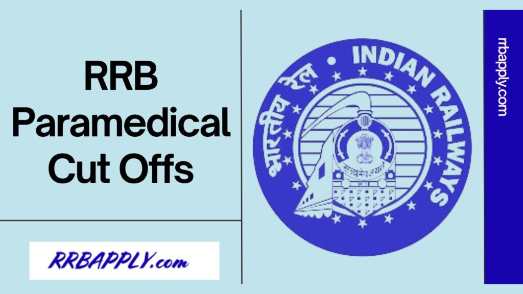 RRB Paramedical Cut Offs 2024 also check the Previous Cut Offs of Staff Nurse, Pharmacist & Other Posts Here