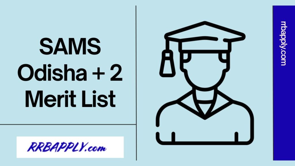 SAMS Odisha +2 Merit List 2025 in c/w Class 11 Admission is shared with the Direct Link for the convenience of the students applied to.