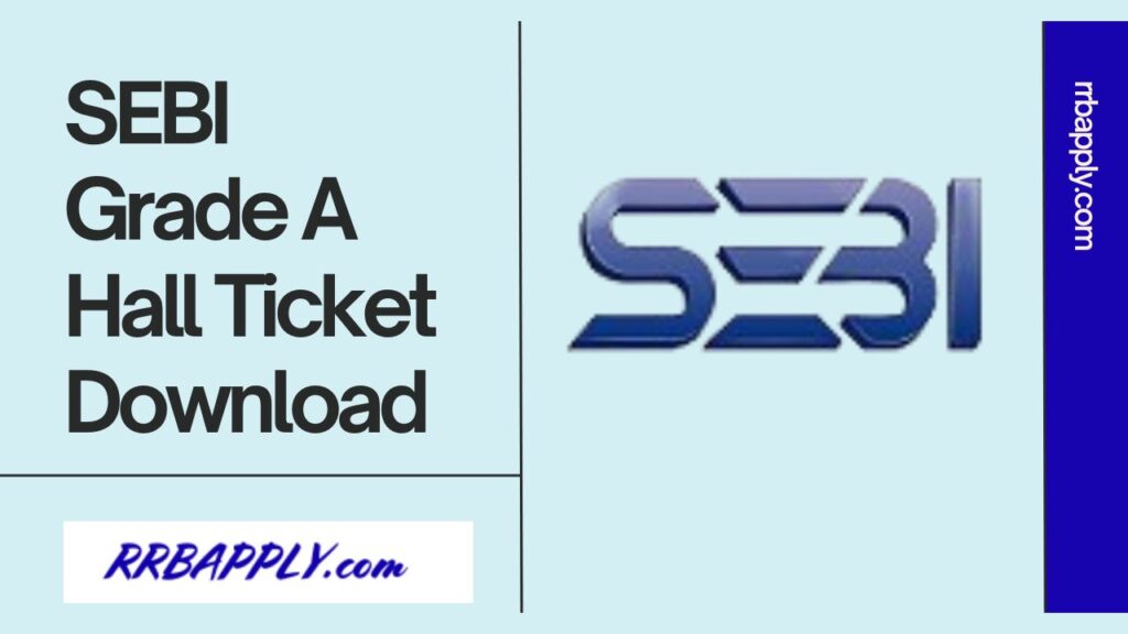 SEBI Grade A Hall Ticket 2024 - Get SEBI Assistant Manager Phase 1 & 2 Call Letter Direct Link shared on this page for the aspirants.