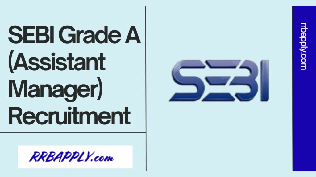 SEBI Grade A (Assistant Manager) Recruitment 2024 Apply Online @ www.sebi.gov.in is shared on this page for the willing aspirants.