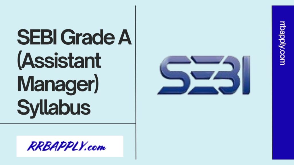 Aspirants can check SEBI Grade A Officer Exam Syllabus 2024 here. Here we have shared the complete details for the aspirants to prepare.