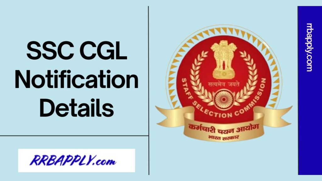 SSC CGL 2024 Notification Details in c/w Combined Graduate Level Examination with Eligibility, Vacancy & Online Application Link is Here