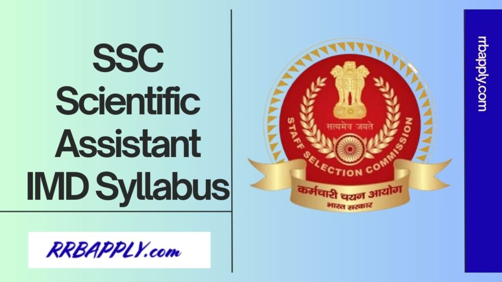 SSC Scientific Assistant IMD Syllabus 2024 and Exam Pattern have been discussed here. Applicants can view the Exam Syllabus to prepare.