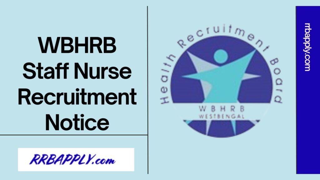 WBHRB Staff Nurse Recruitment 2024 Notification, Eligibility, Vacancies and the Steps to Apply Online is shared here for the aspirants.
