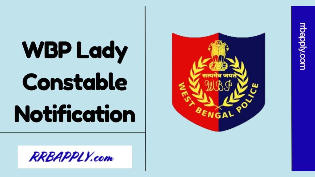 WBP Lady Constable Recruitment 2024 - Check WB Police Lady Constable Vacancy 2024 Notification, Eligibility, Salary & Other details Here