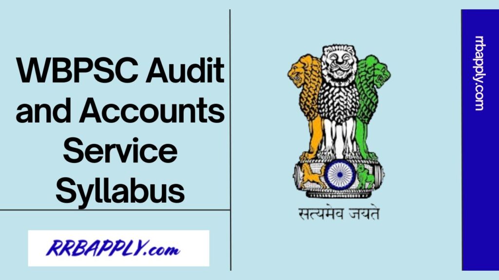 WBPSC Audit and Accounts Service Syllabus 2024, WB A&AS Complete Exam Pattern & Syllabus is here on this page for the aspirants of this exam.