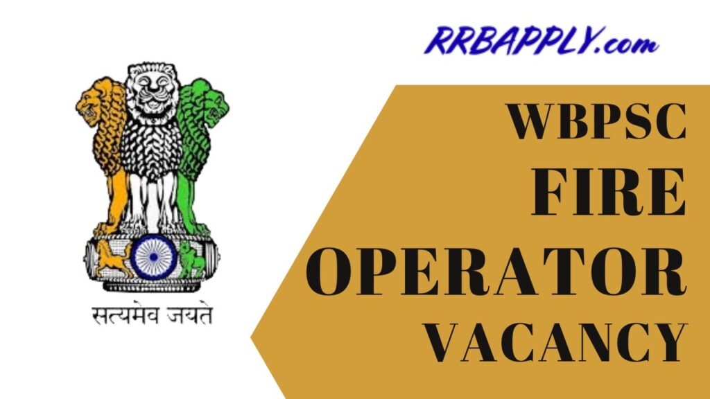 WBPSC Fire Operator Recruitment 2024: Latest PSC West Bengal Fire Operator Vacancy is to come out with a new employment opportunity for youths