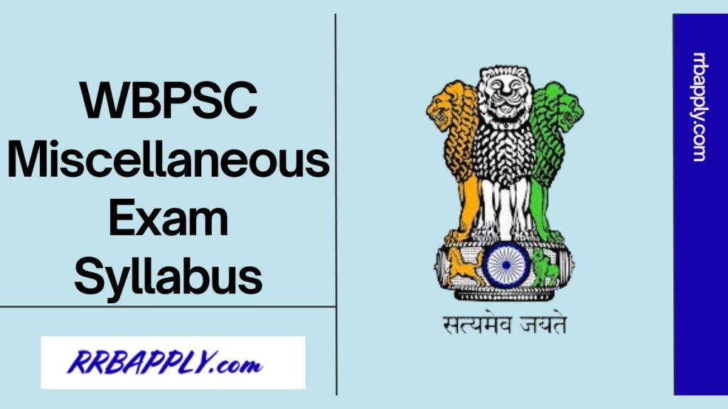 WBPSC Miscellaneous Syllabus 2024, Prelims & Mains Exam Pattern with Syllabus PDF is shared here to let the aspirants prepare better.