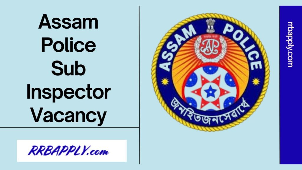 Assam Police Si Recruitment 2024 - Check SLPRB Assam Police Sub Inspector Vacancy 2024 Notification Details like Eligibility, Vacancy & Link