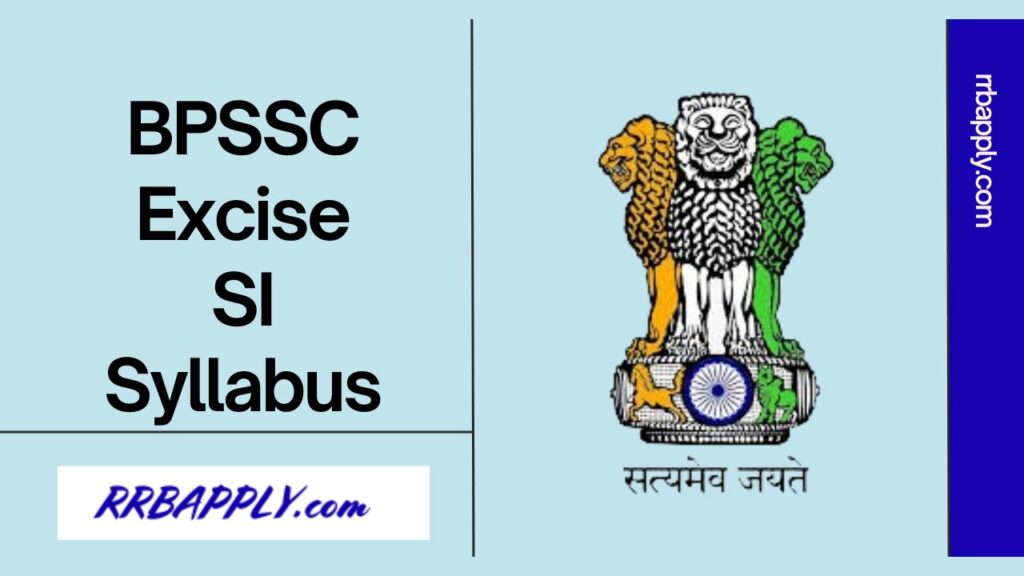 Bihar Excise SI Syllabus 2024, BPSSC Prohibition Sub Inspector Exam Pattern and Written Exam Syllabus shared here for the aspirants