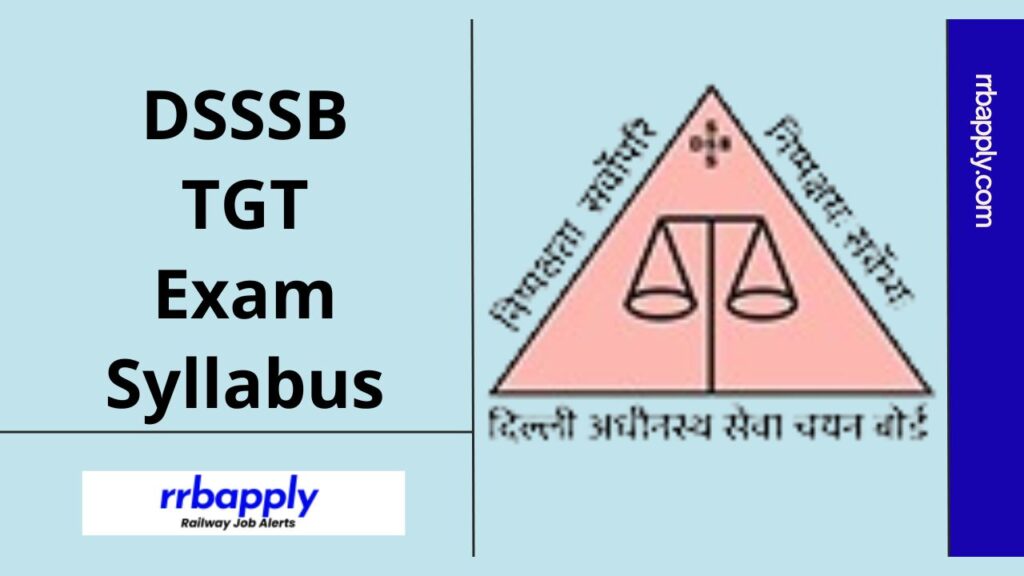 DSSSB TGT Syllabus 2024, Get DSSSB Trained Graduate Teacher Test Pattern and Syllabus PDF as it is shared on this page for the aspirants