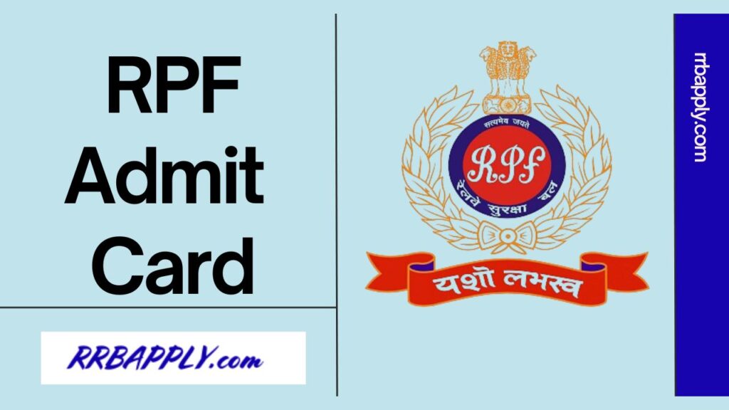 RPF Admit Card 2024 - Get Railway Protection Force Constable & SI Exam Schedule with Hall Ticket Link shared on this page for easy download