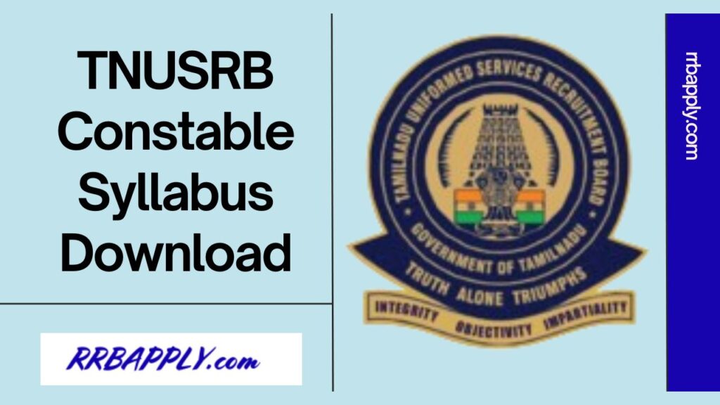 TNUSRB Constable Syllabus 2024: Check Tamil Nadu Police Constable Syllabus and Exam Pattern shared on this page for the aspirants.