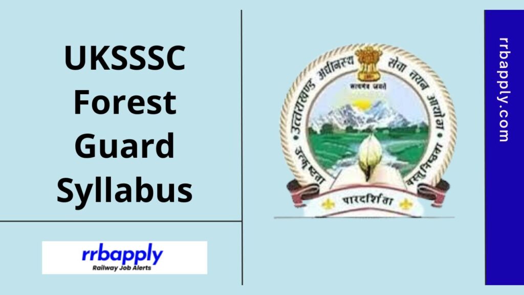 UKSSSC Forest Guard Syllabus 2024, Detailed Uttarakhand SSSC Forest Guard Syllabus and Exam Pattern is Here to let the aspirants prepare.