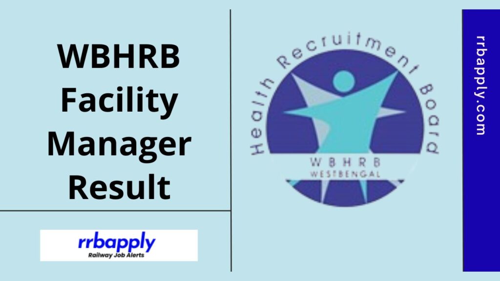 WBHRB Facility Manager Result 2024: WB Health Facility Manager Result 2024, Cut Offs & Selection List Direct Download Link is shared here