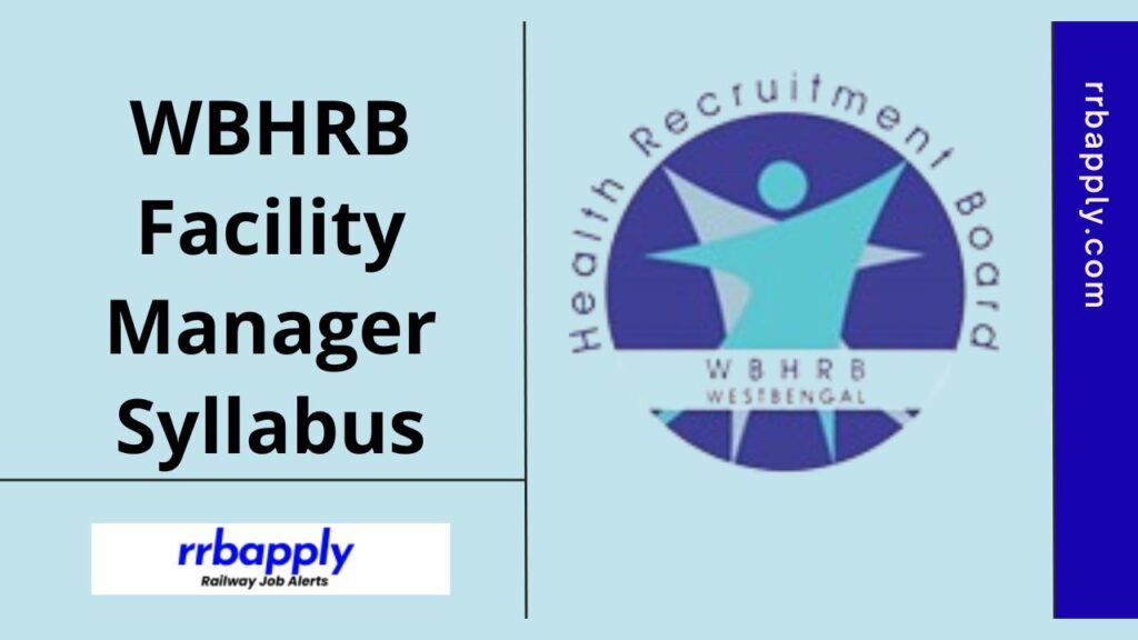 WBHRB Facility Manager Syllabus 2024 & Exam Pattern - WB Health Facility Manager Syllabus & Exam Pattern is shared on this page for aspirants