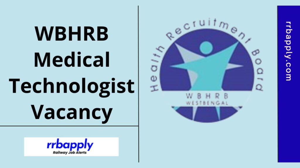 WBHRB Medical Technologist Recruitment 2024: Get WB Health Medical Technologist Vacancy Notification Eligibility, Vacancy & Apply Online Link