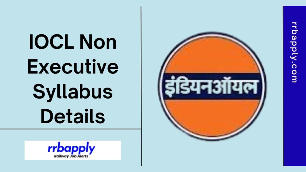 IOCL Non Executive Syllabus 2024: Check Indian Oil Non Executive Recruitment 2024 Subject Wise Syllabus & Exam Pattern from this page.